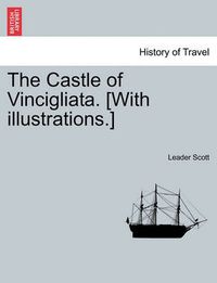 Cover image for The Castle of Vincigliata. [With Illustrations.]