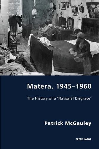 Cover image for Matera, 1945-1960: The History of a 'National Disgrace