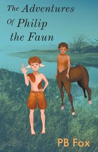 Cover image for The Adventures of Philip the Faun