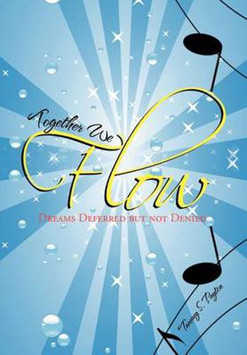 Cover image for Together We Flow: Dreams Deferred But Not Denied