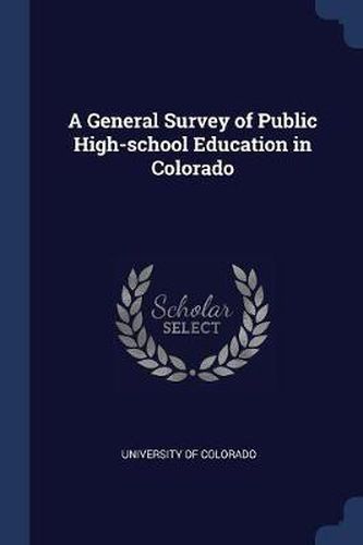 Cover image for A General Survey of Public High-School Education in Colorado