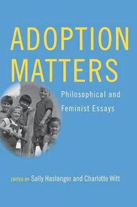 Cover image for Adoption Matters: Philosophical and Feminist Essays