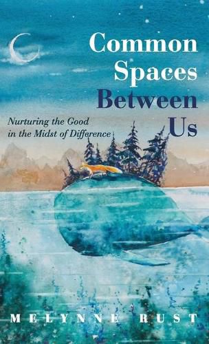 Cover image for Common Spaces Between Us: Nurturing the Good in the Midst of Difference
