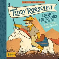 Cover image for Little Naturalists: Teddy Roosevelt Loved the Outdoors