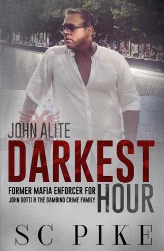 Cover image for Darkest Hour - John Alite: Former Mafia Enforcer for John Gotti and the Gambino Crime Family