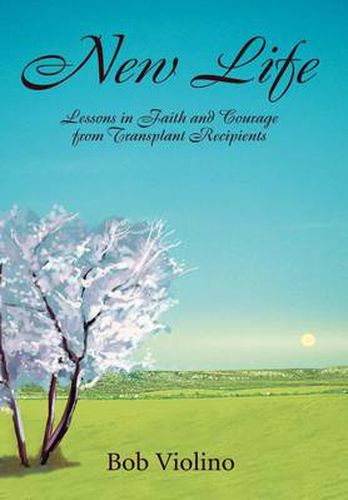 Cover image for New Life: Lessons in Faith and Courage from Transplant Recipients