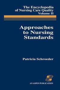 Cover image for Encyclopedia of Nursing Care Quality: Approaches to Nursing Standards