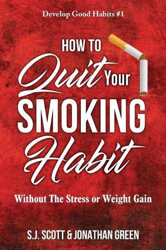How to Quit Your Smoking Habit: Without the Stress or Weight Gain