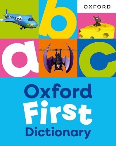 Cover image for Oxford First Dictionary: Illustrated dictionary for children age 5+ (Oxford First Dictionaries)