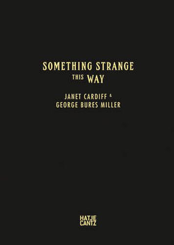 Janet Cardiff & George Bures Miller: Something Strange This Way