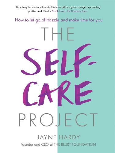 Cover image for The Self-Care Project: How to let go of frazzle and make time for you