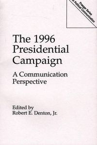 Cover image for The 1996 Presidential Campaign: A Communication Perspective