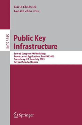 Public Key Infrastructure: Second European PKI Workshop: Research and Applications, EuroPKI 2005, Canterbury, UK, June 30- July 1, 2005, Revised Selected Papers