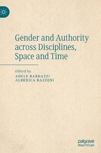 Gender and Authority across Disciplines, Space and Time