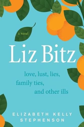 Cover image for Liz Bitz: Love, Lust, Lies, Family Ties, and Other Ills