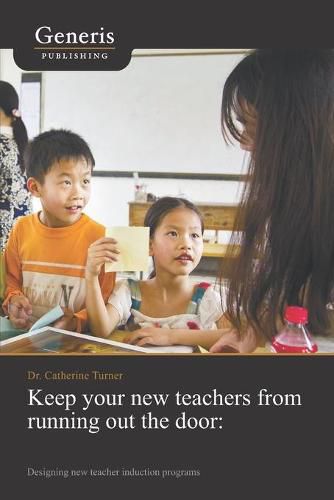 Cover image for Keep your new teachers from running out the door: Designing new teacher induction programs