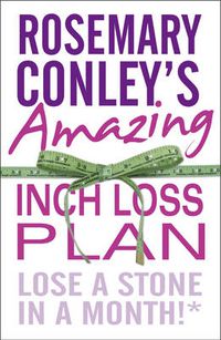 Cover image for Rosemary Conley's Amazing Inch Loss Plan: Lose a Stone in a Month