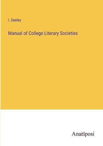 Cover image for Manual of College Literary Societies