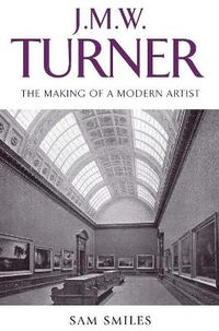 Cover image for J. M. W. Turner: The Making of a Modern Artist