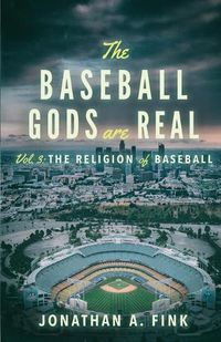 Cover image for The Baseball Gods are Real: The Religion of Baseball