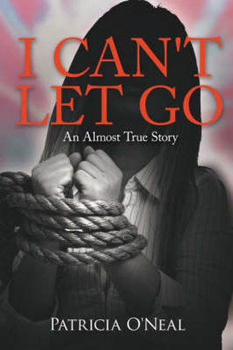 Cover image for I Can'T Let Go: An Almost True Story