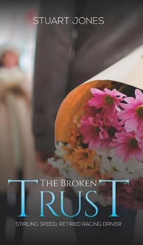 Cover image for The Broken Trust: Stirling Speed, Retired Racing Driver