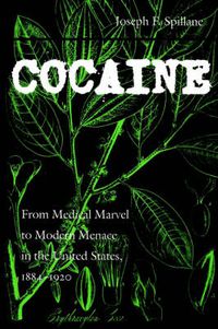 Cover image for Cocaine: From Medical Marvel to Modern Menace in the United States, 1884-1920