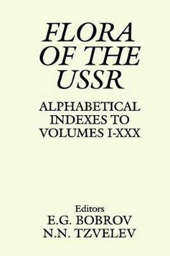 Cover image for Flora of the USSR: Alphabetical Indexes to Volumes I - XXX