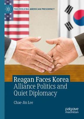 Cover image for Reagan Faces Korea: Alliance Politics and Quiet Diplomacy