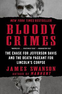 Cover image for Bloody Crimes: The Funeral of Abraham Lincoln and the Chase for Jefferson Davis
