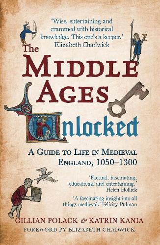 The Middle Ages Unlocked: A Guide to Life in Medieval England, 1050-1300