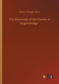 Cover image for The Memorials of the Hamlet of Knghtsbridge