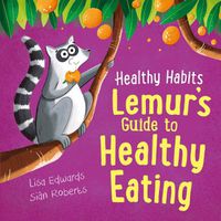 Cover image for Healthy Habits: Lemur's Guide to Healthy Eating