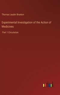 Cover image for Experimental Investigation of the Action of Medicines