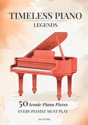 2025 Timeless Piano Legends 26 Pieces Every Pianist Must Play
