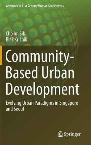 Cover image for Community-Based Urban Development: Evolving Urban Paradigms in Singapore and Seoul