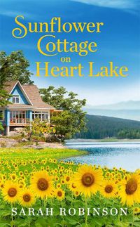 Cover image for Sunflower Cottage on Heart Lake