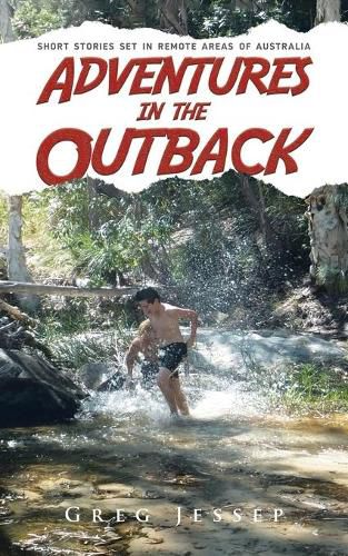 Cover image for Adventures in the Outback: Short stories set in remote areas of Australia