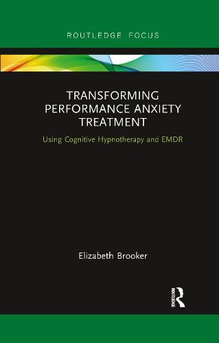 Cover image for Transforming Performance Anxiety Treatment: Using Cognitive Hypnotherapy and EMDR