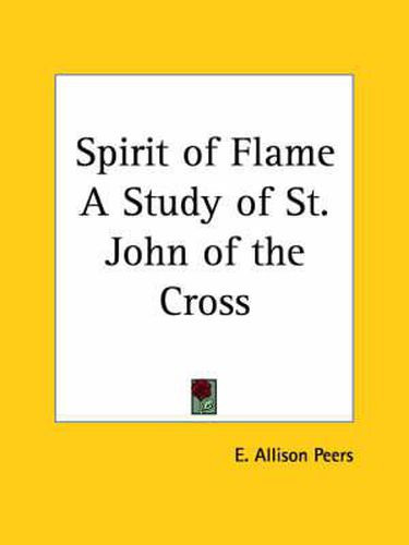 Spirit of Flame: A Study of St John of the Cross (1944)