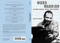 Cover image for Word Warrior: Richard Durham, Radio, and Freedom