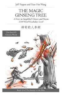 Cover image for The Magic Ginseng Tree: A Story in Simplified Chinese and Pinyin, 1200 Word Vocabulary Level