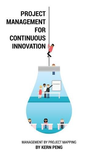 Cover image for Project Management for Continuous Innovation: Management by Project Mapping