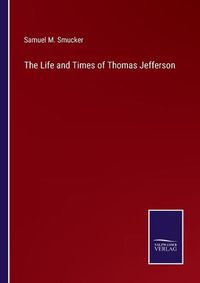 Cover image for The Life and Times of Thomas Jefferson