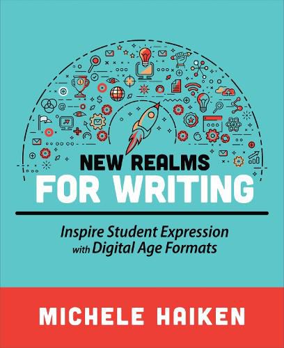 Cover image for New Realms for Writing: Inspire Student Expression with Digital Age Formats