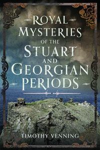 Cover image for Royal Mysteries of the Stuart and Georgian Periods