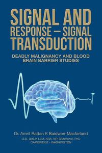 Cover image for Signal and Response - Signal Transduction: Deadly Malignancy and Blood Brain Barrier Studies