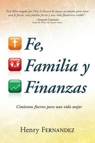 Cover image for Fe, Familia Y Finanzas: Cimientos Fuertes Para Una Vida Mejor