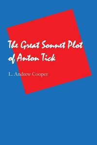 Cover image for The Great Sonnet Plot of Anton Tick