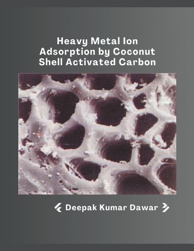 Cover image for Heavy Metal Ion Adsorption by Coconut Shell Activated Carbon